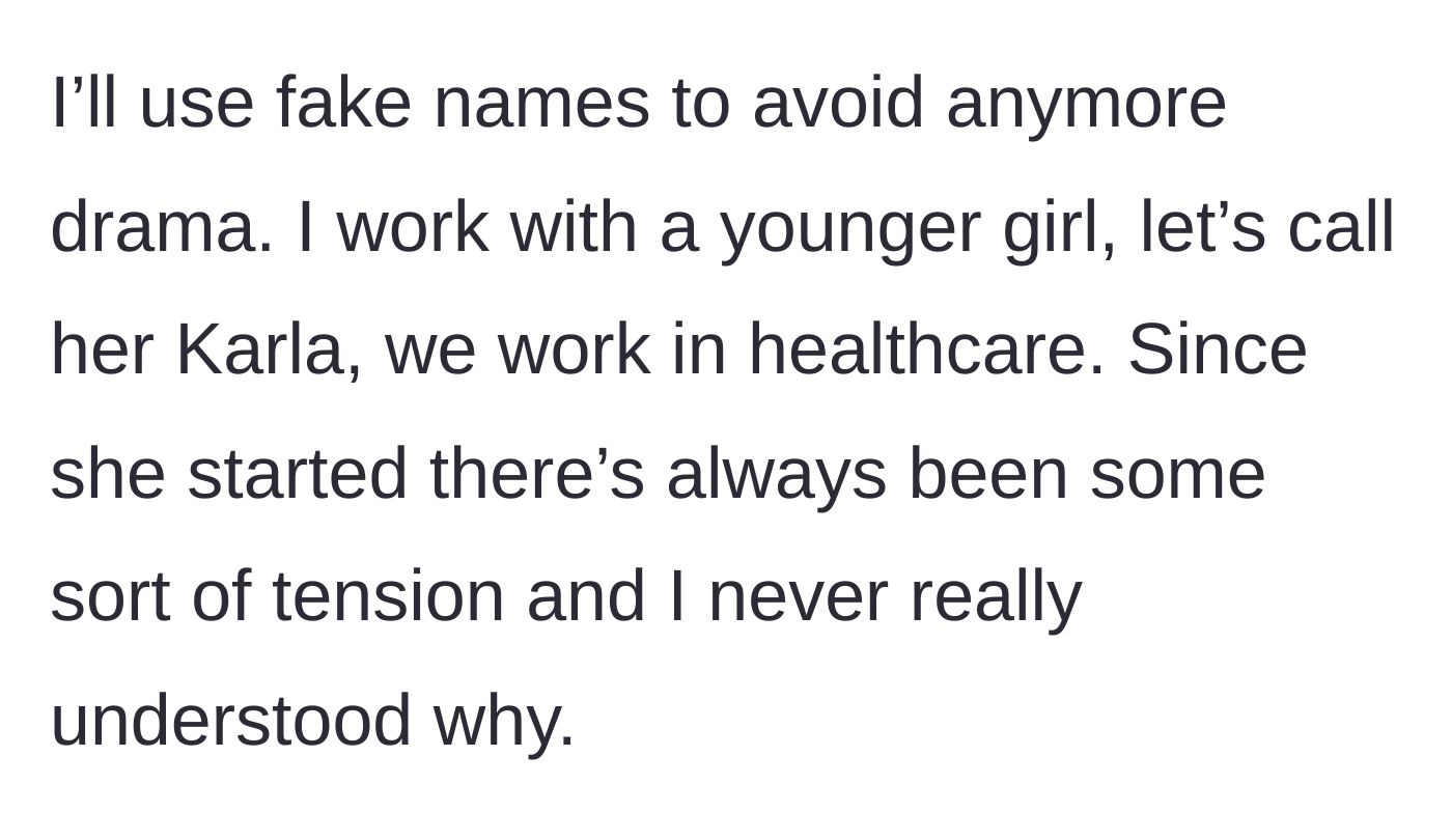 Story part 1 - Healthcare worker describes the unexplained, ongoing tension with a younger colleague named Karla.
