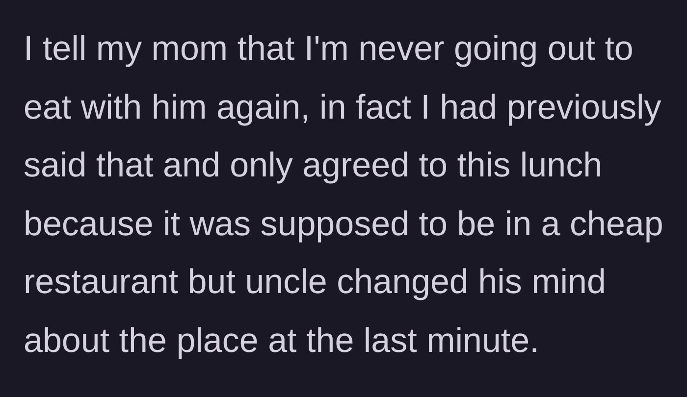 Story part 4 - Main character vents to her mother about the uncle bait-and-switching the restaurant from cheap to expensive.