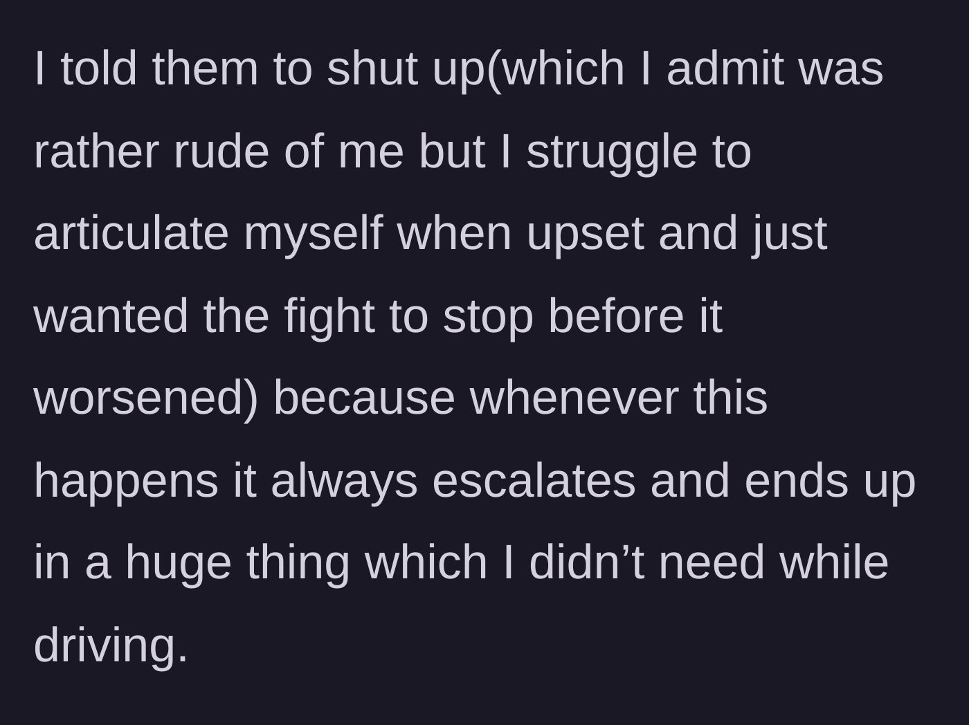 Story part 3 - Overwhelmed by the escalating fight, the driver tells her parents to shut up just to make the screaming stop.