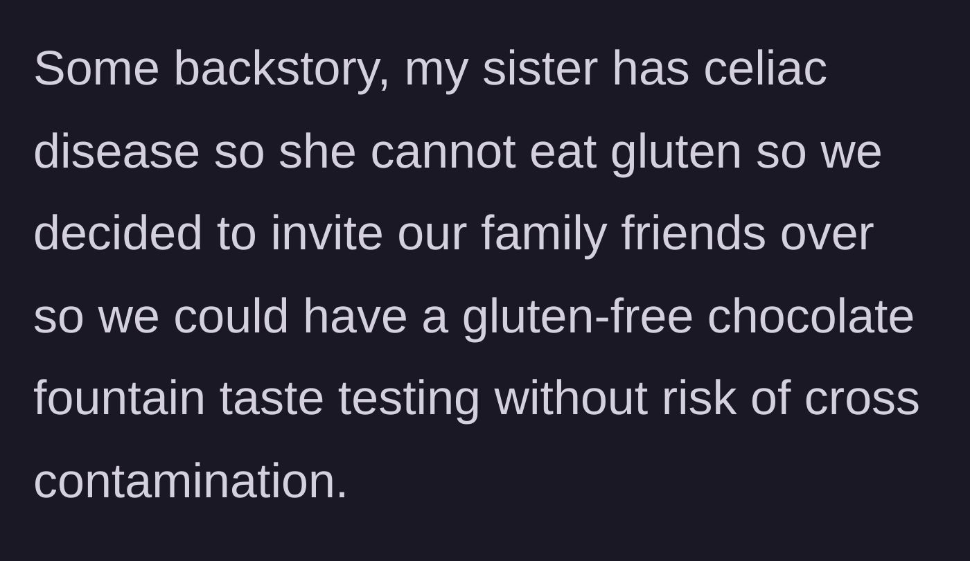 Story part 2 - The teen hosts a safe, cross-contamination-free chocolate testing party for her sister with Celiac disease and some family friends.