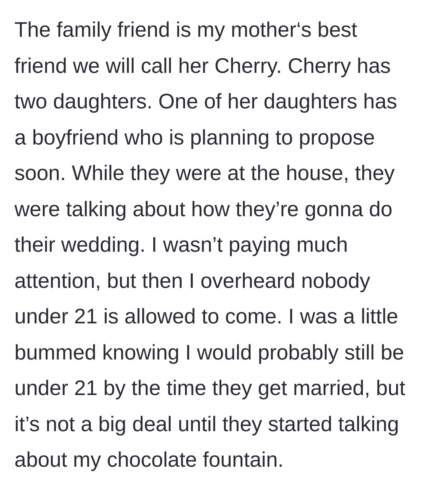 Story part 3 - Family friends discuss an upcoming wedding and casually reveal that nobody under 21 will be allowed to attend, excluding the teen.