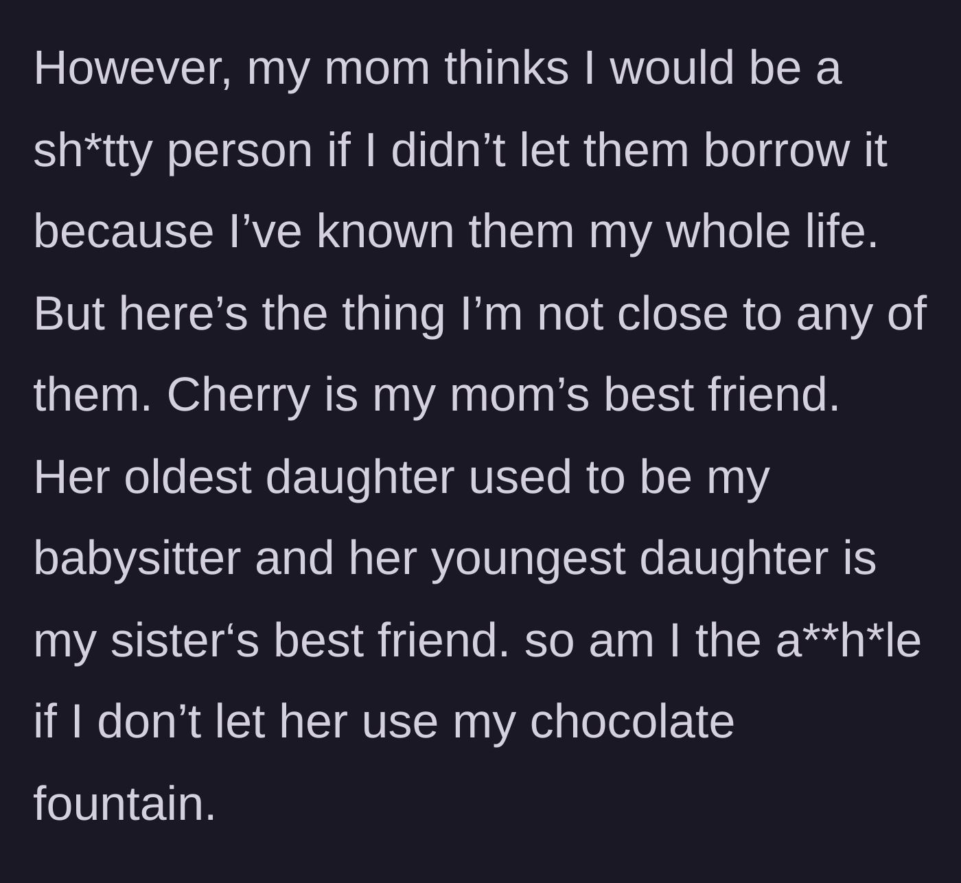Story part 5 - The teen's mom pressures her to lend the fountain out of lifelong family loyalty, despite the teen not actually being close to the bride's family.