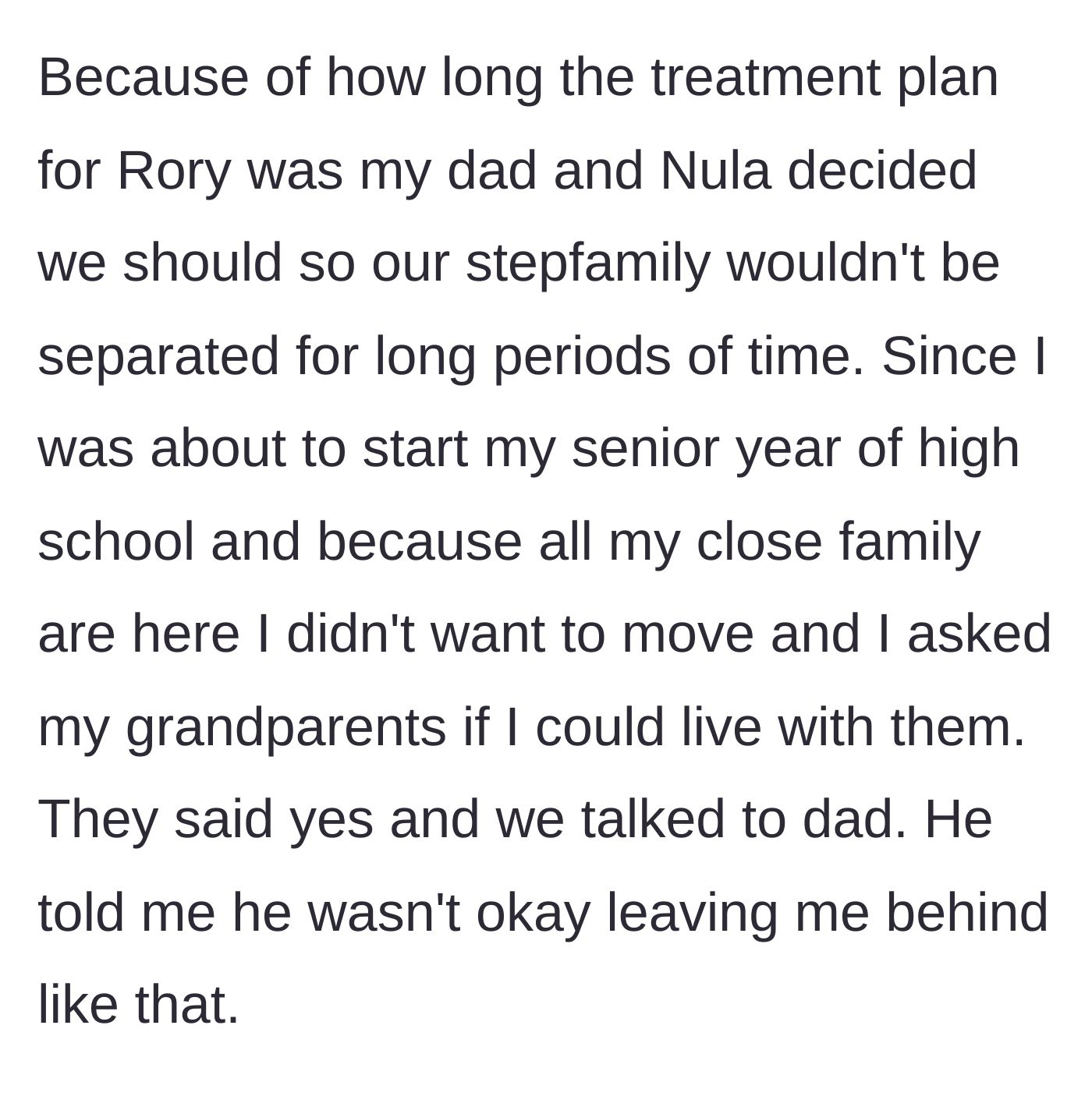 Story part 2 - The parents decide to relocate the whole family, but the 18-year-old asks to stay with his grandparents to finish his senior year.