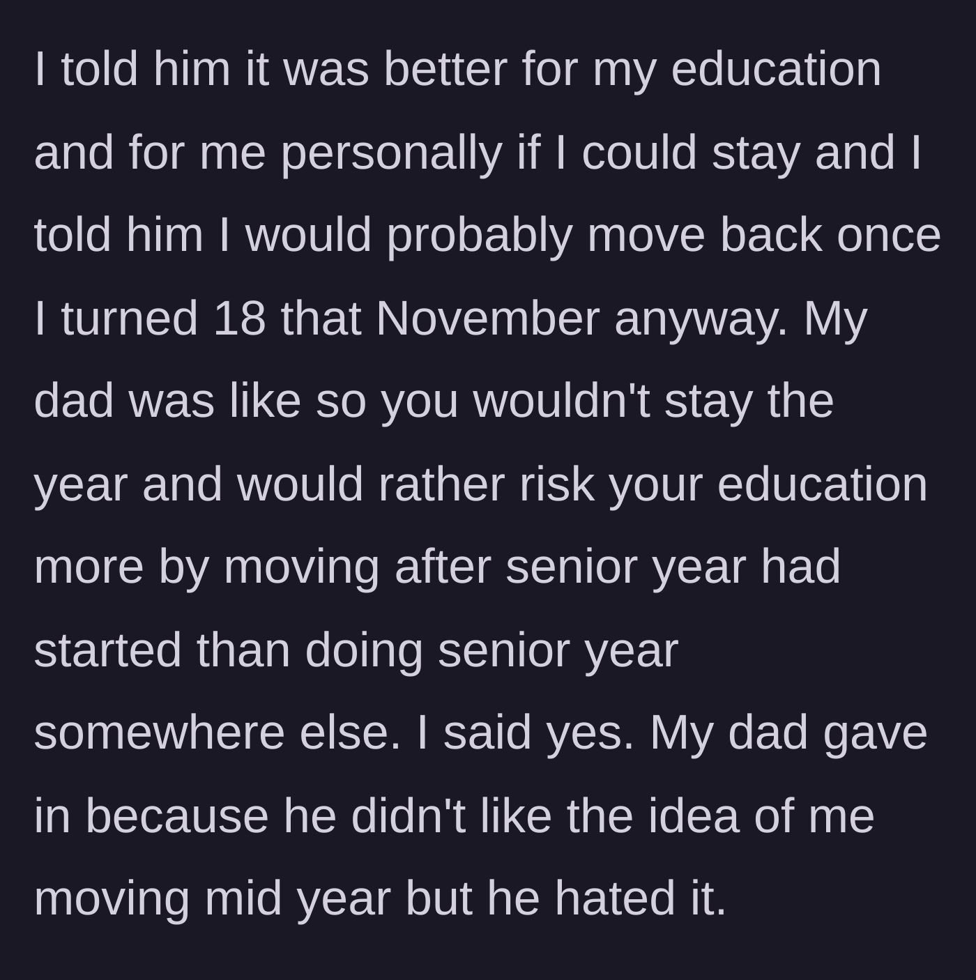 Story part 3 - The teen stands his ground about his education, and the dad begrudgingly agrees while making his resentment clear.