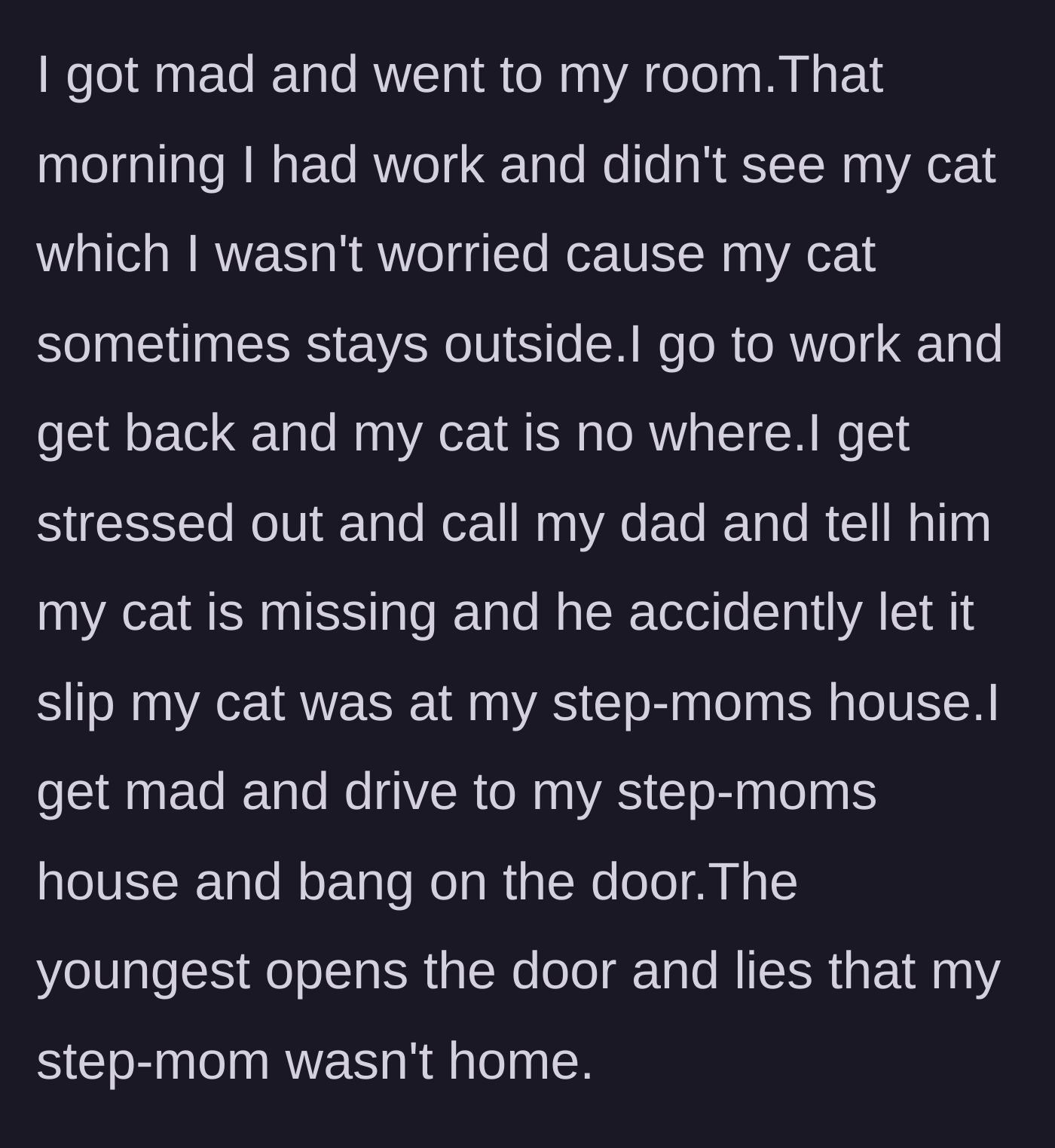 Story part 4 - The teenager returns from work to find her cat missing, and her father accidentally confesses that the stepmother took the animal to her house, prompting a frantic confrontation.