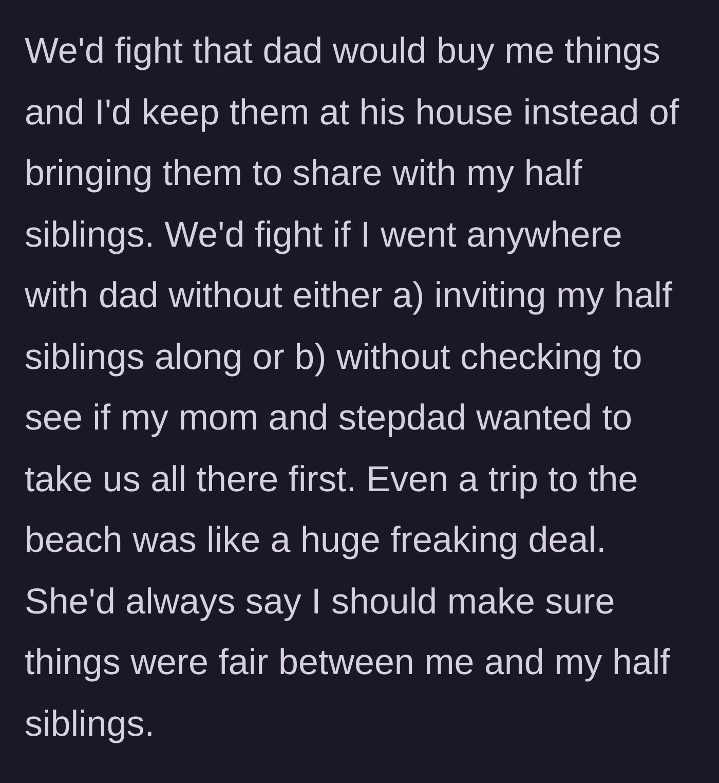 Story part 3 - Mom demands the teen share her dad's gifts and trips with her half-siblings, even trying to hijack beach trips.