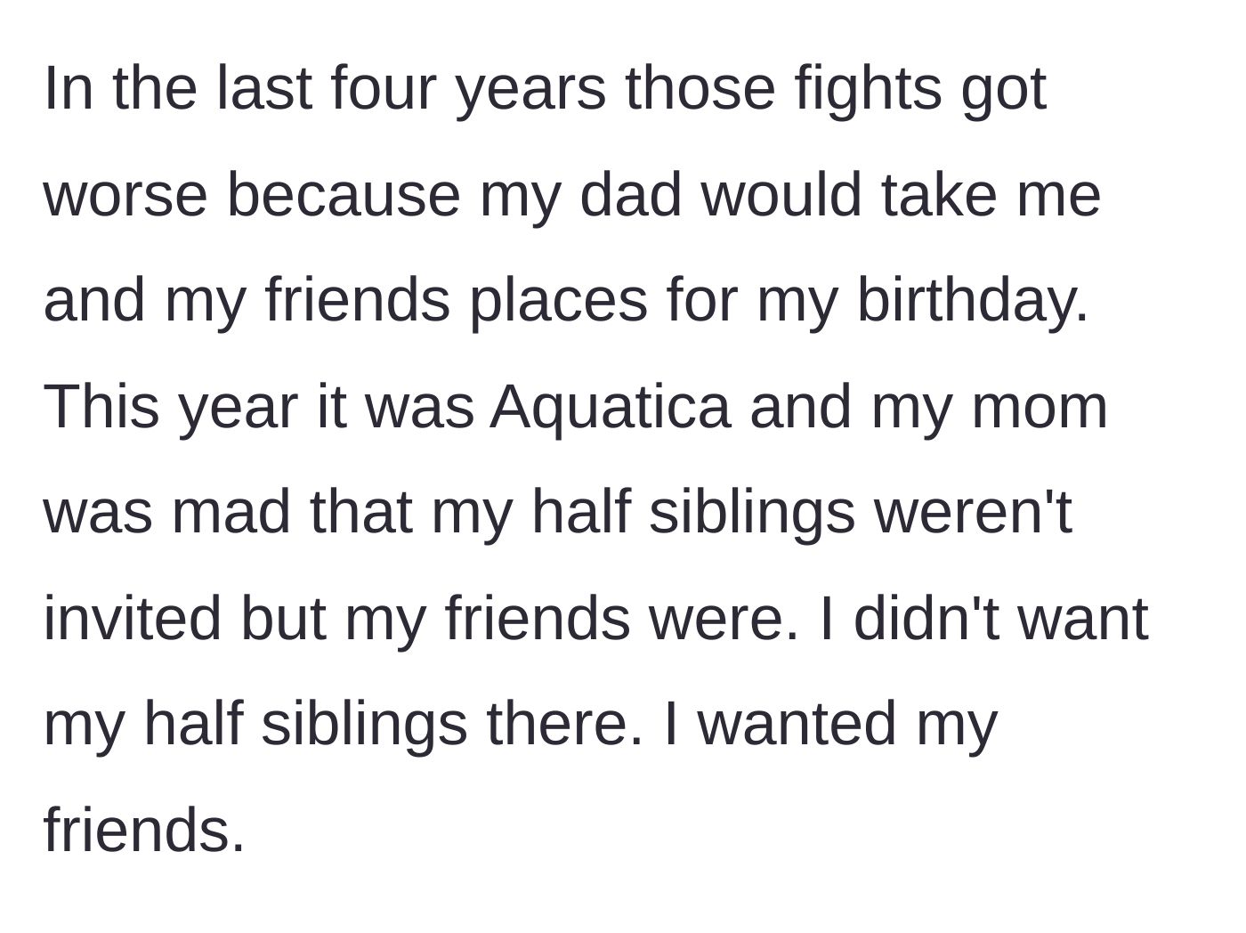 Story part 4 - Mom gets angry that the teen took friends to Aquatica for her birthday instead of inviting her half-siblings.