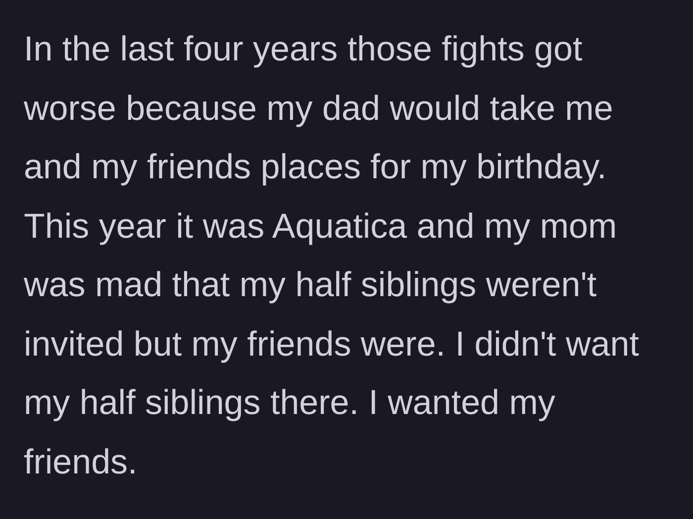 Story part 4 - Mom gets angry that the teen took friends to Aquatica for her birthday instead of inviting her half-siblings.