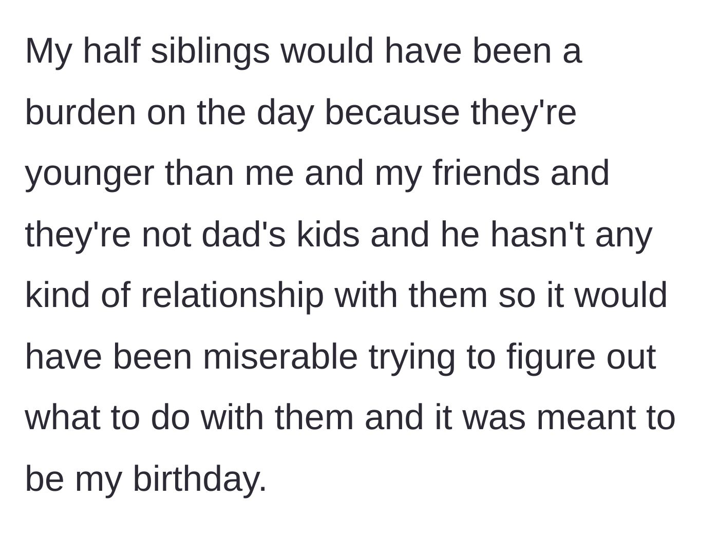 Story part 5 - Teen explains why bringing younger half-siblings on a dad-sponsored birthday trip makes absolutely no logistical sense.