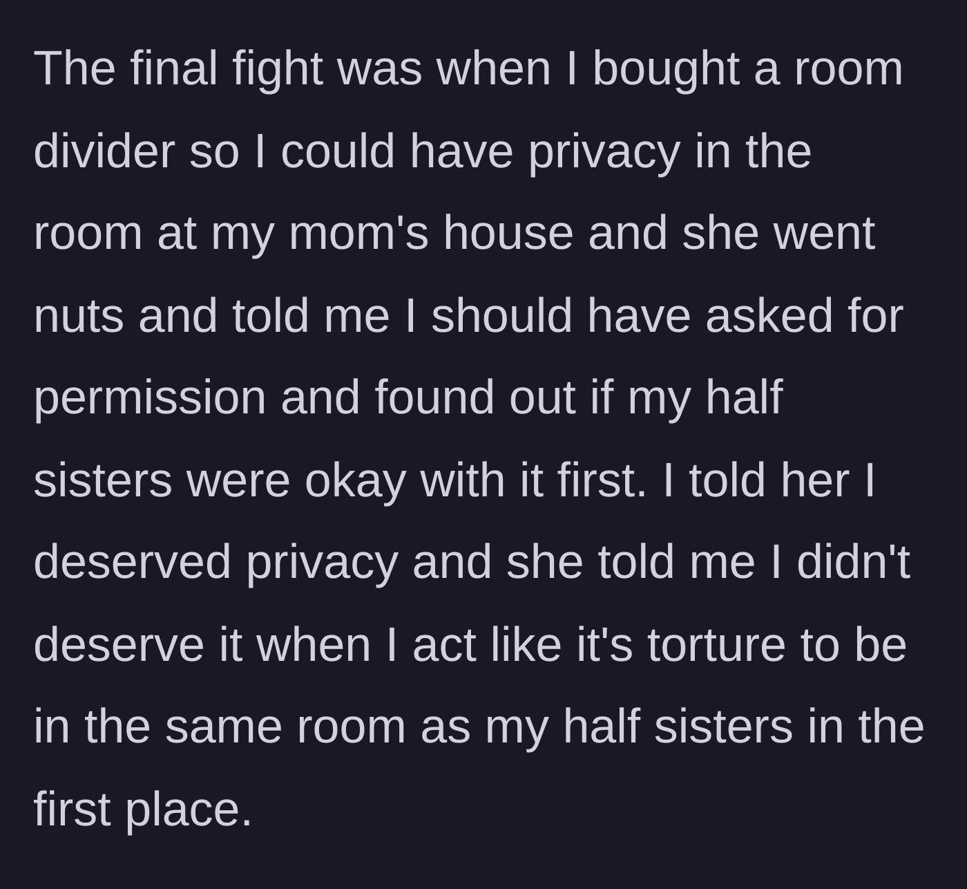 Story part 6 - Teen buys a room divider for basic privacy, and her mom completely loses her mind over it.