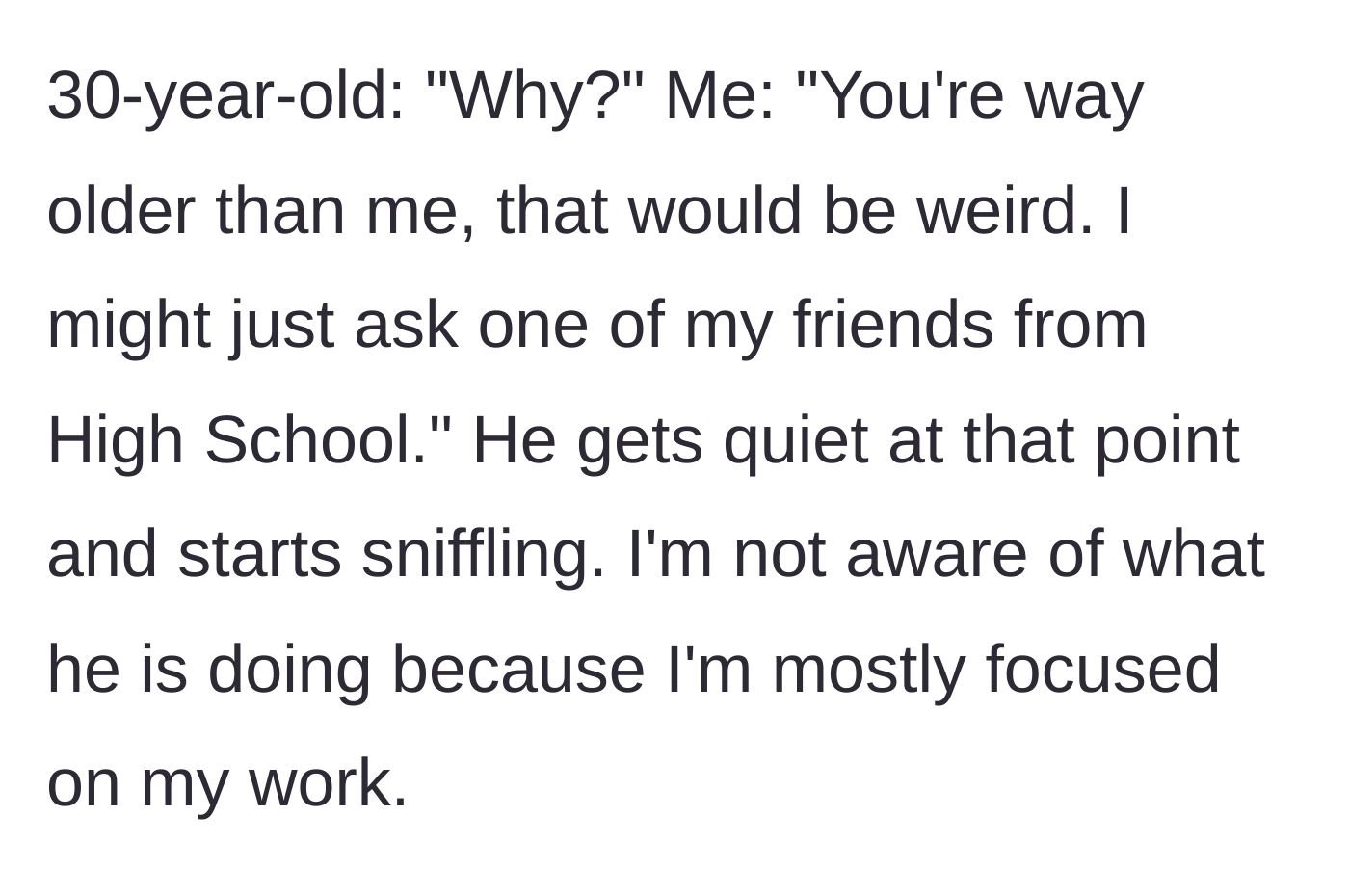 Story part 3 - Student explaining the age gap makes her uncomfortable while the man starts sniffling.