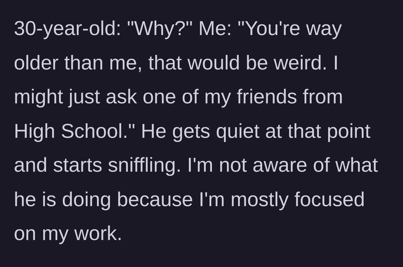 Story part 3 - Student explaining the age gap makes her uncomfortable while the man starts sniffling.