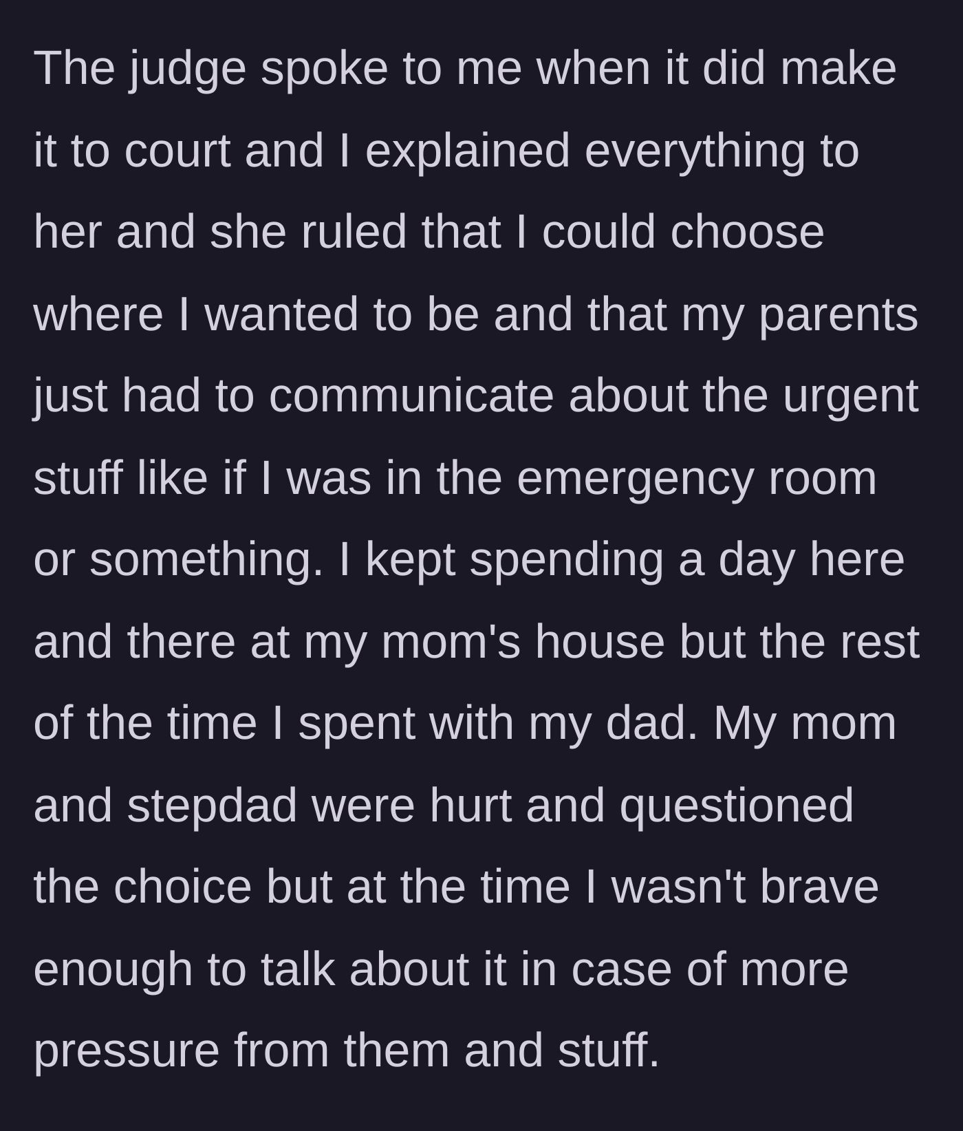 Story part 7 - A judge allows the teen to choose his living arrangements, and he rightfully moves in with his biological father.