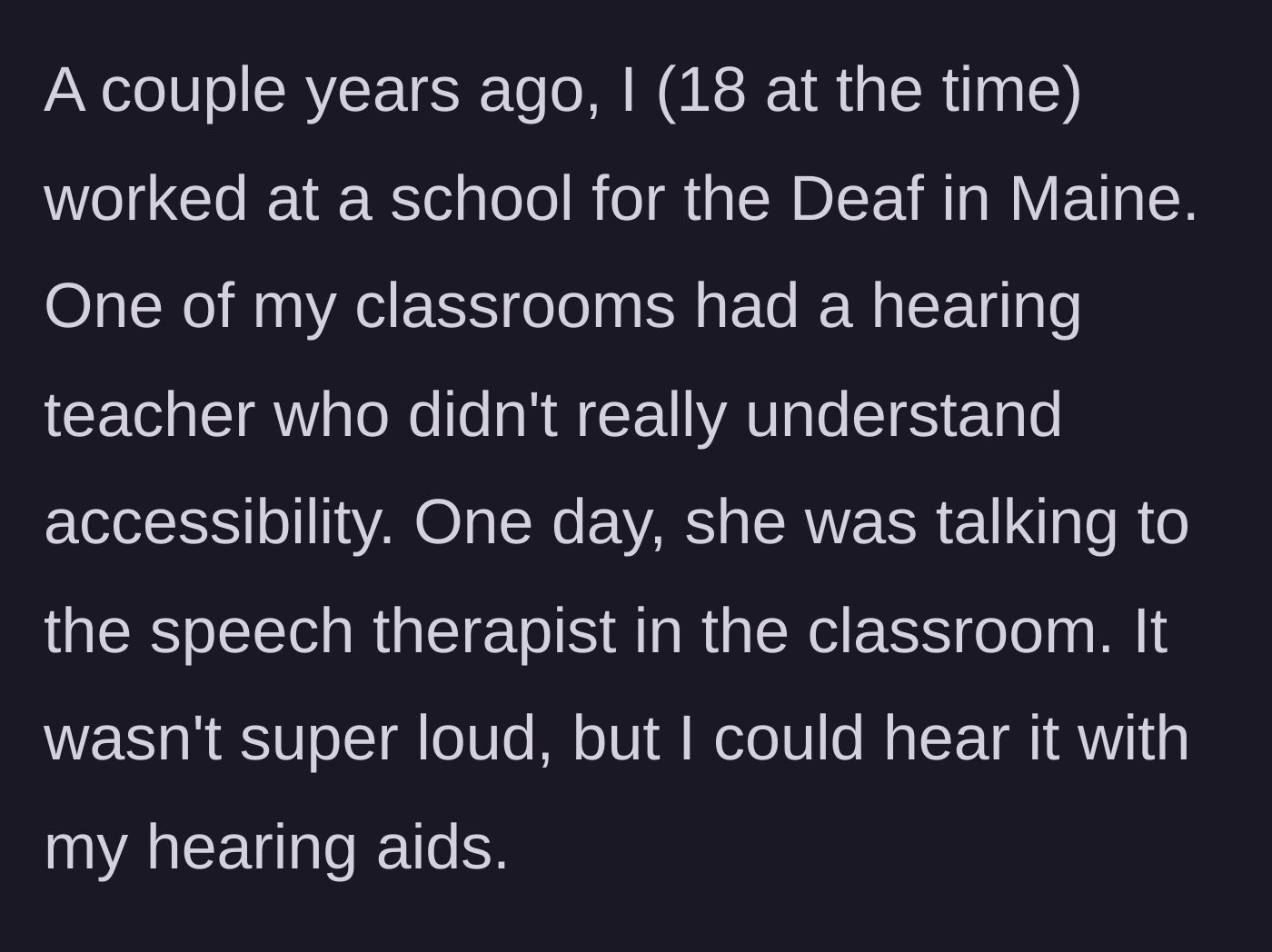 Story part 1 - An 18-year-old at a Deaf school hears a teacher talking to a speech therapist in a shared classroom.