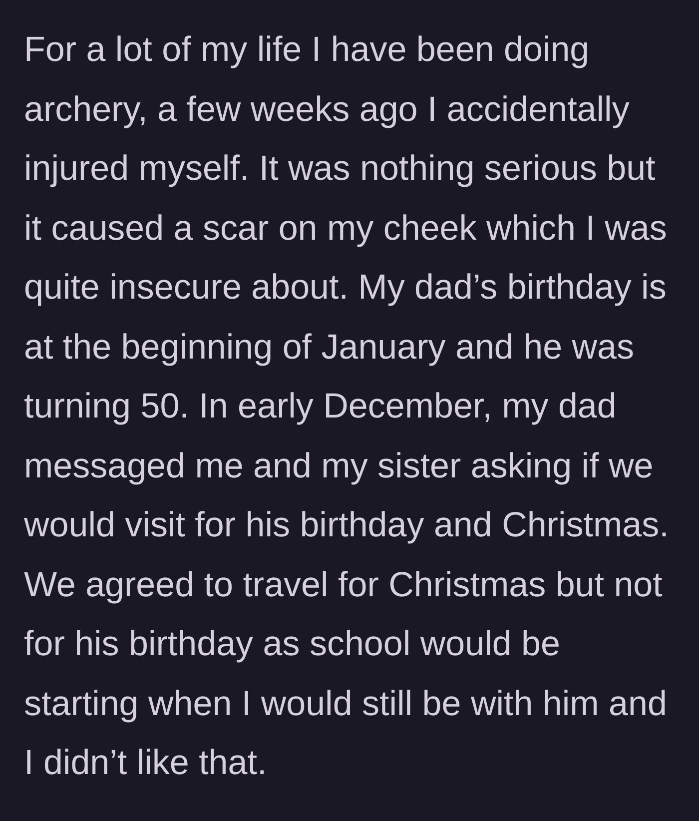 Story part 3 - The daughter explaining an archery injury that left a facial scar, and declining to visit for her dad's January birthday due to school.