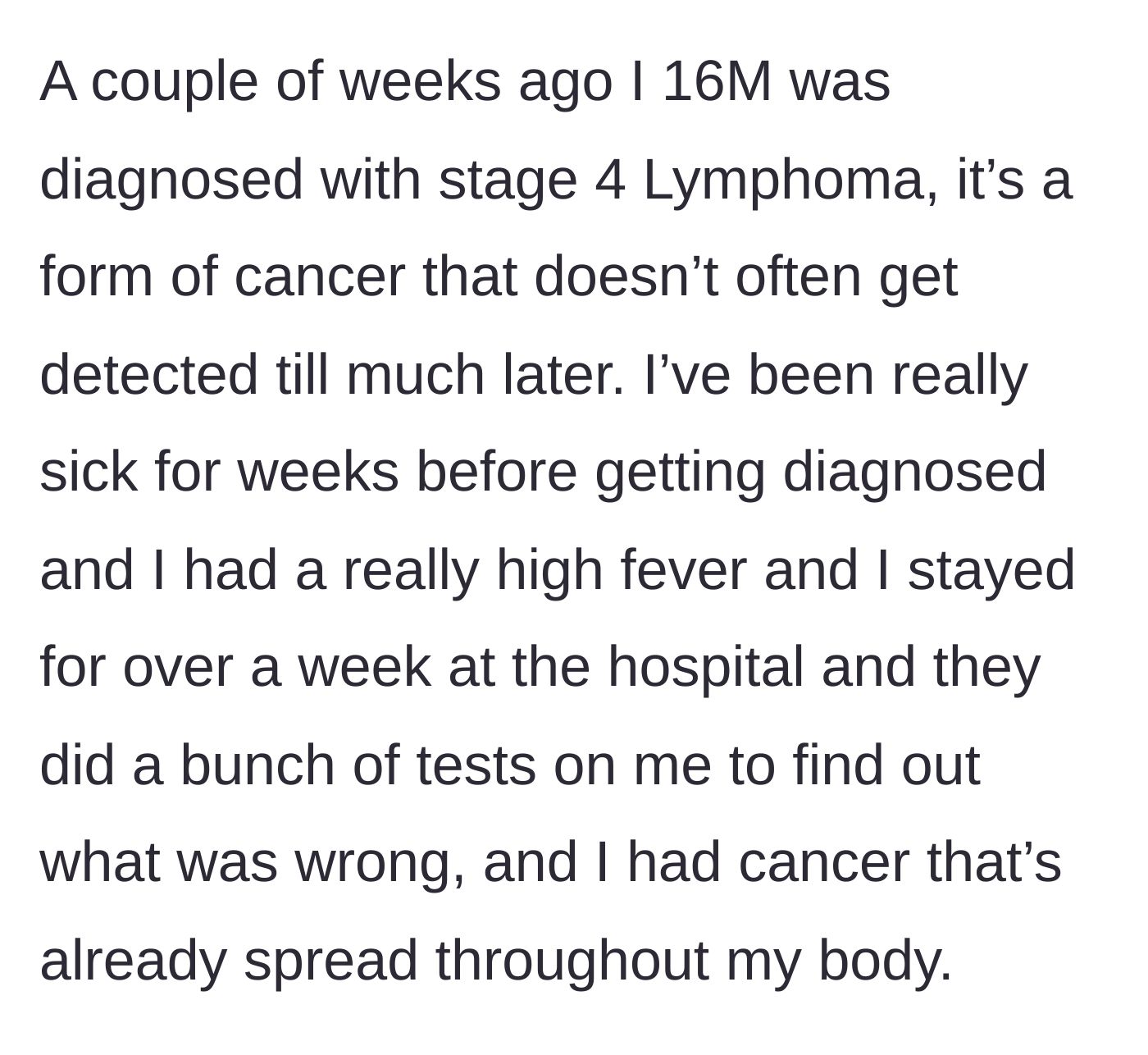 Story part 1 - A sixteen-year-old boy explains his recent diagnosis of stage 4 lymphoma after weeks of severe illness and hospital testing.