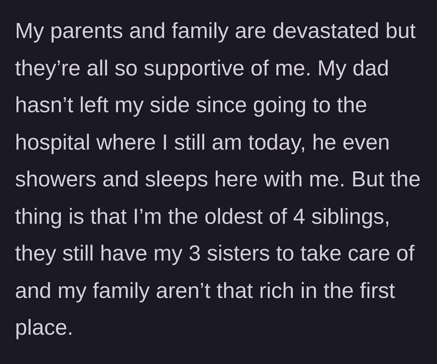 Story part 2 - The teenager describes his loving, devastated family, noting his father has not left his hospital room, while worrying about his three younger sisters and their modest finances.