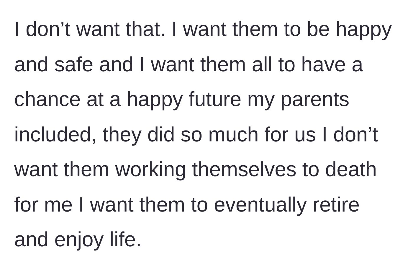Story part 4 - The teenager expresses his desire for his family to have a safe, happy future and for his parents to eventually retire instead of working themselves to death.