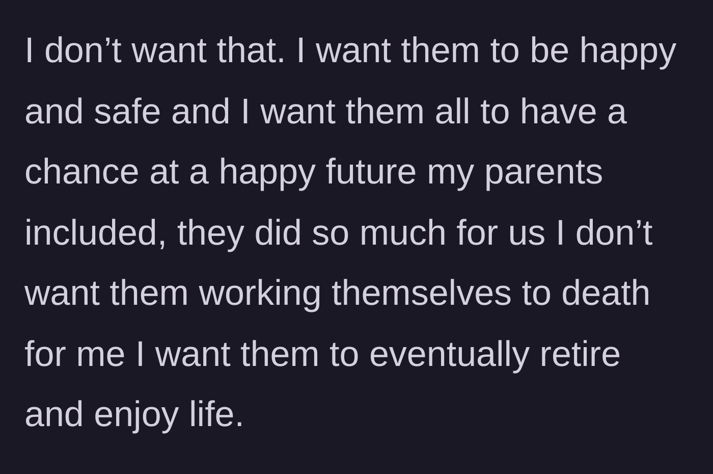 Story part 4 - The teenager expresses his desire for his family to have a safe, happy future and for his parents to eventually retire instead of working themselves to death.