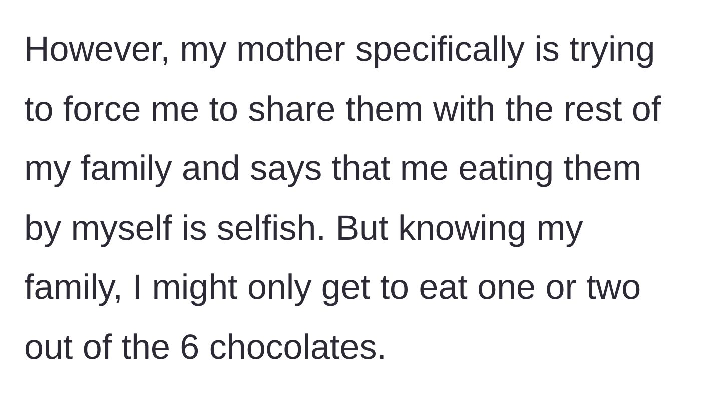 Story part 2 - The boy's mother demands he share the chocolates with the family, calling him selfish.
