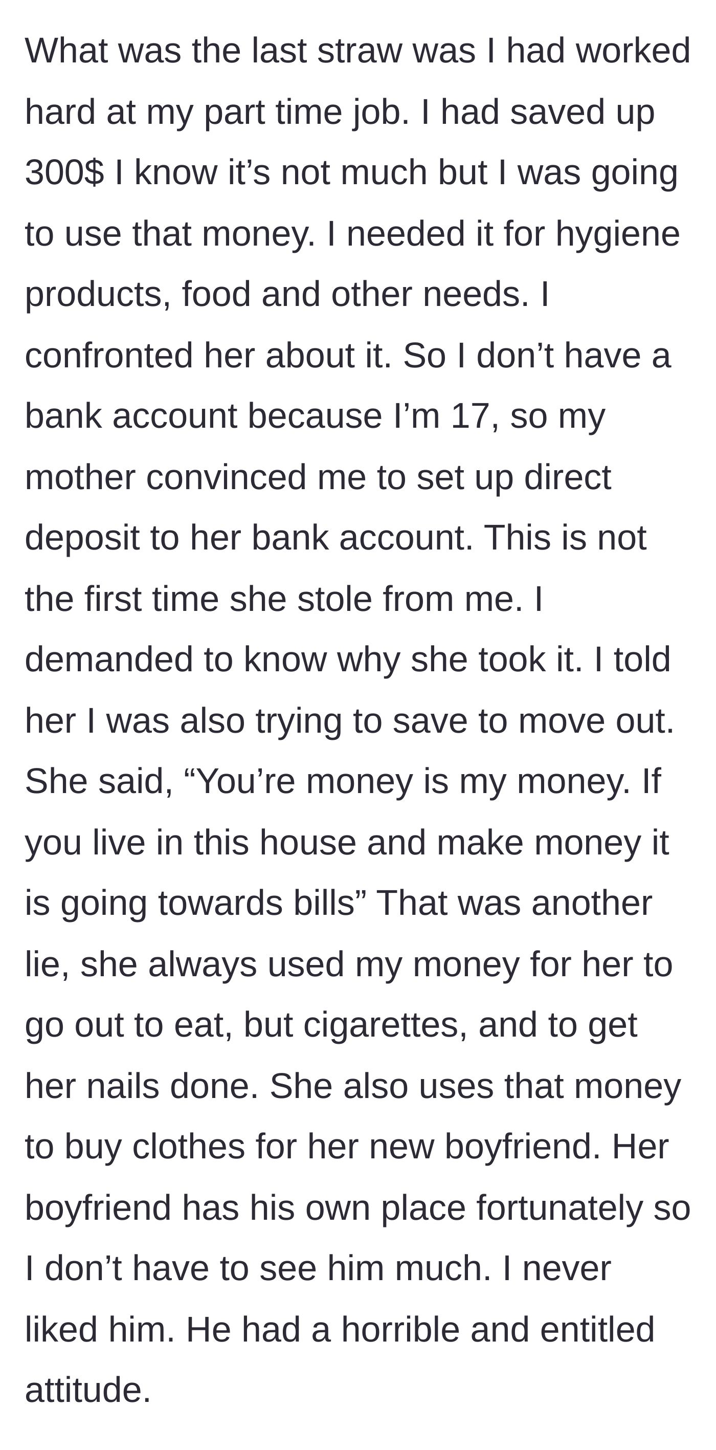 Story part 4 - The teenager confronts her mother for stealing a $300 paycheck from her direct deposit to spend on cigarettes and a boyfriend.