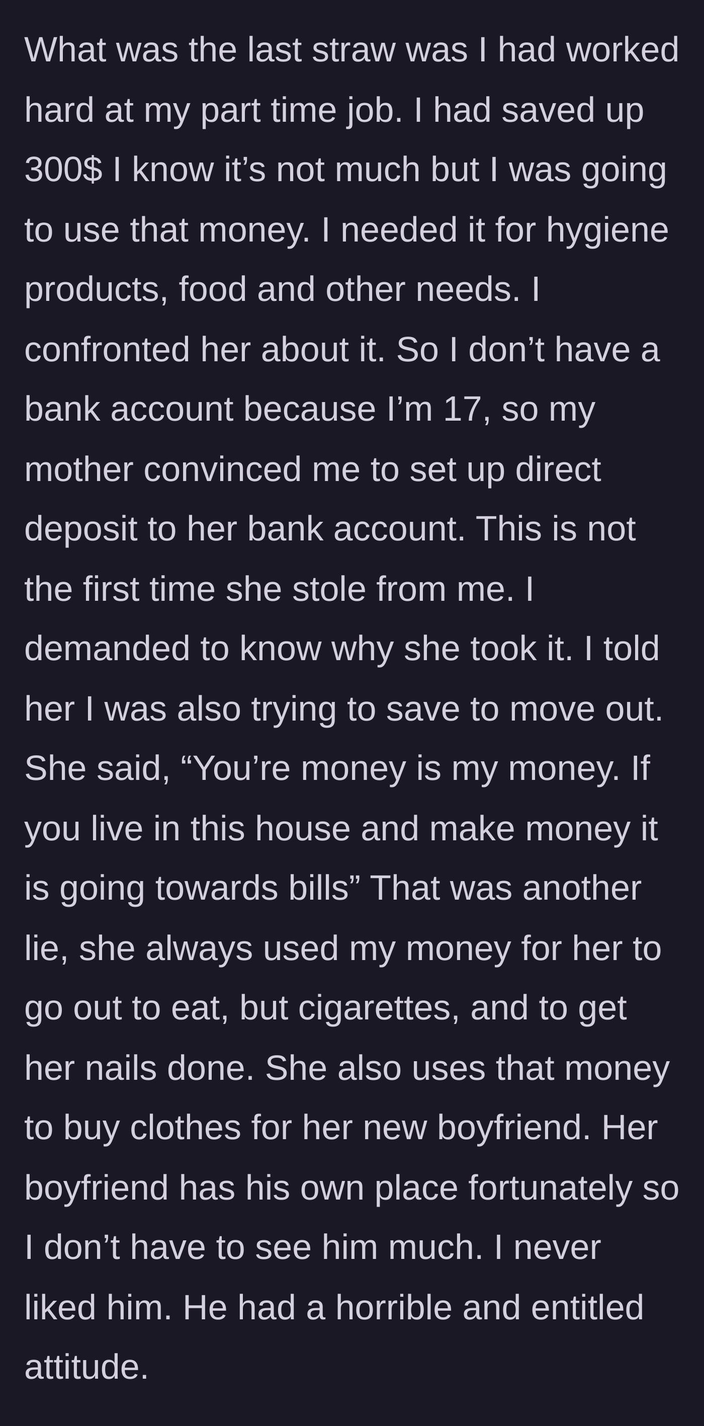 Story part 4 - The teenager confronts her mother for stealing a $300 paycheck from her direct deposit to spend on cigarettes and a boyfriend.