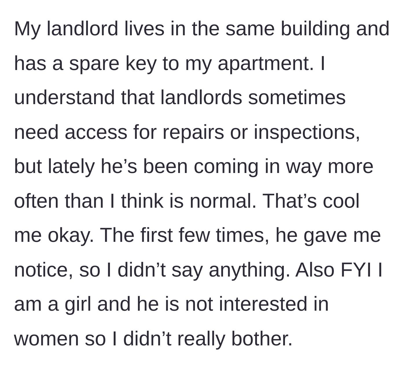 Story part 1 - A female tenant describes her landlord frequently entering her apartment using his spare key.