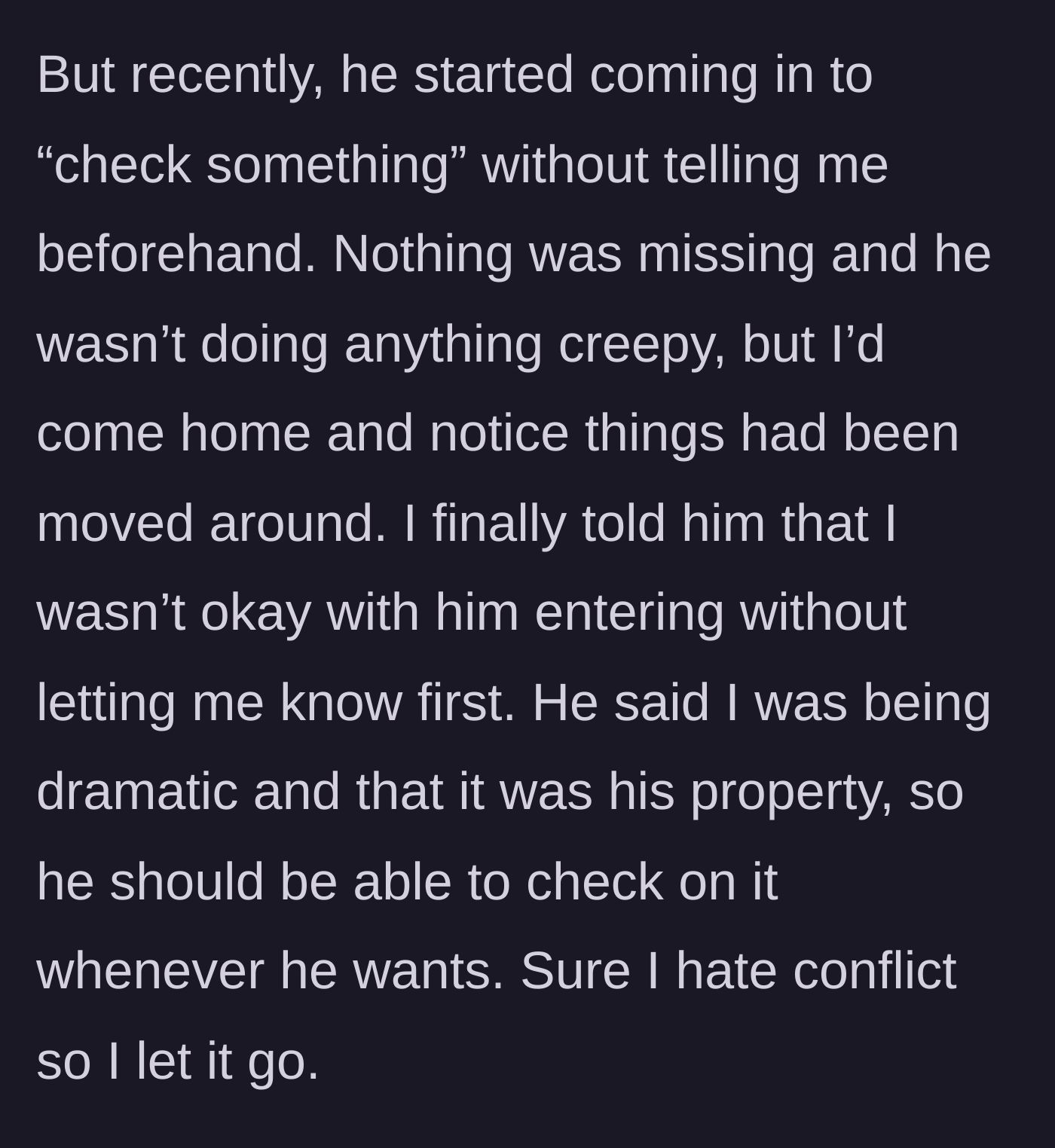 Story part 2 - The tenant confronts the landlord about unannounced visits and moving her belongings, but he dismisses her concerns.