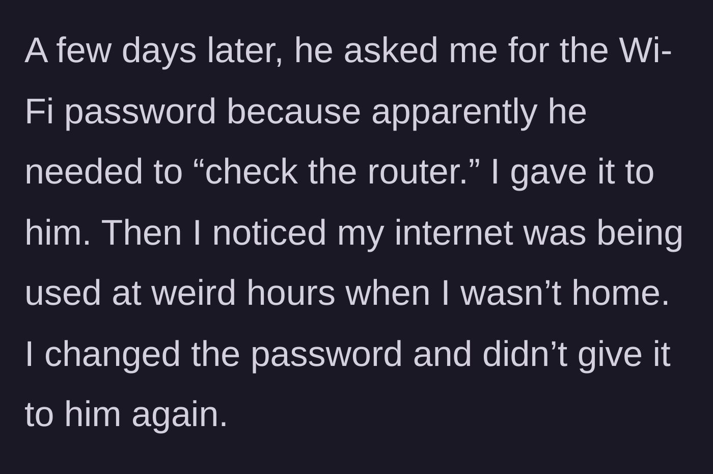 Story part 3 - The landlord asks for the tenant's Wi-Fi password under false pretenses, prompting her to change it after discovering his usage.