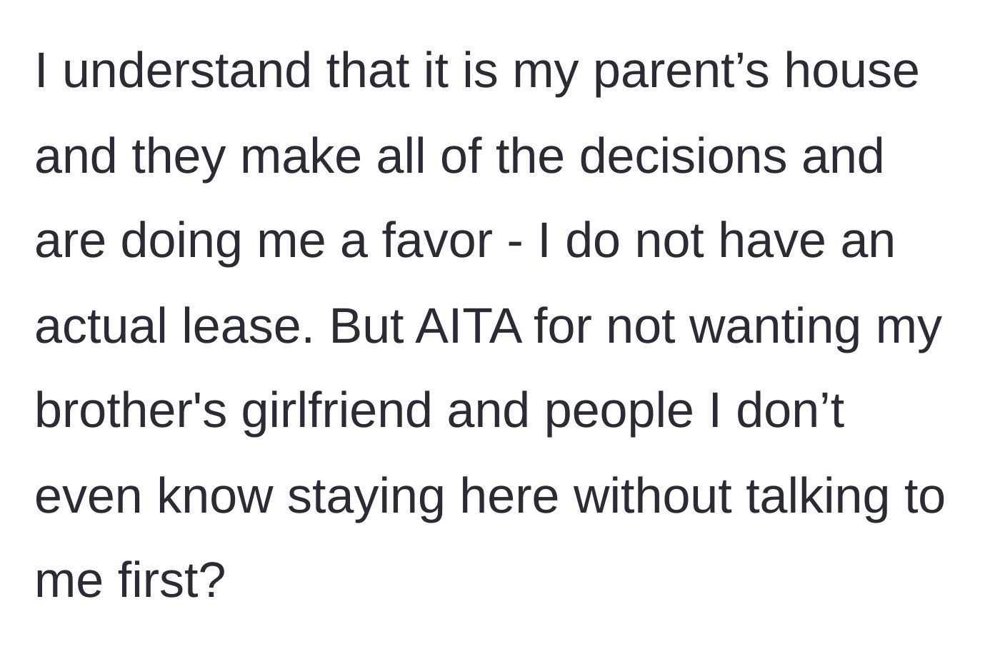 Story part 6 - Main character admits she lacks a formal paper lease and wonders if she is in the wrong for refusing her brother's girlfriend access to the home.