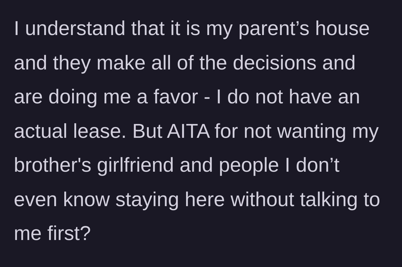 Story part 6 - Main character admits she lacks a formal paper lease and wonders if she is in the wrong for refusing her brother's girlfriend access to the home.
