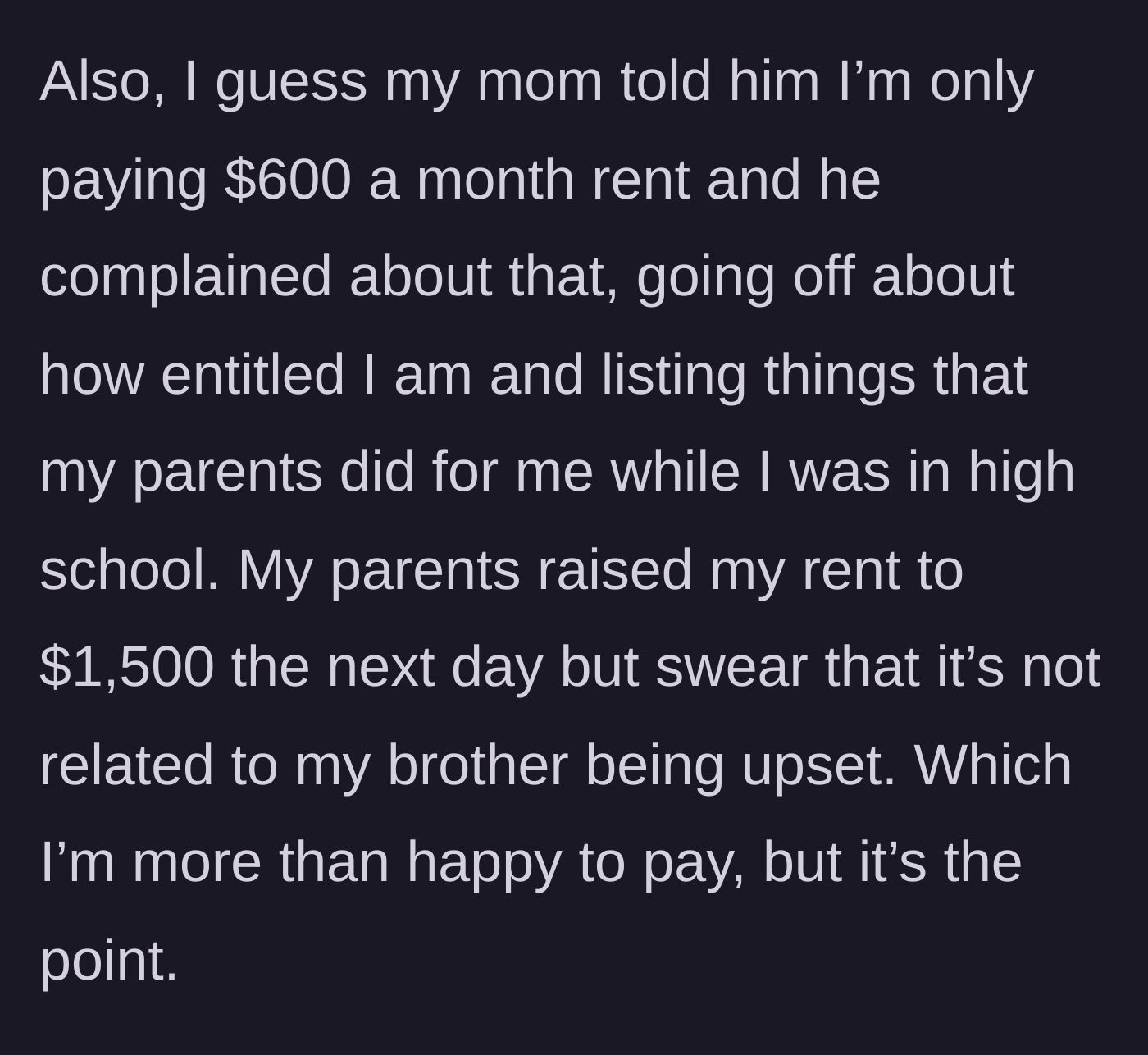 Story part 7 - Brother complains about her low rent and brings up her high school days, prompting the parents to inexplicably raise her rent from $600 to $1,500 the very next day.