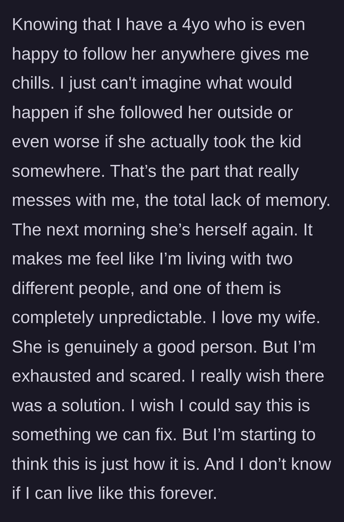 Story part 10 - Husband admits he is living in fear and cannot imagine living like this forever.