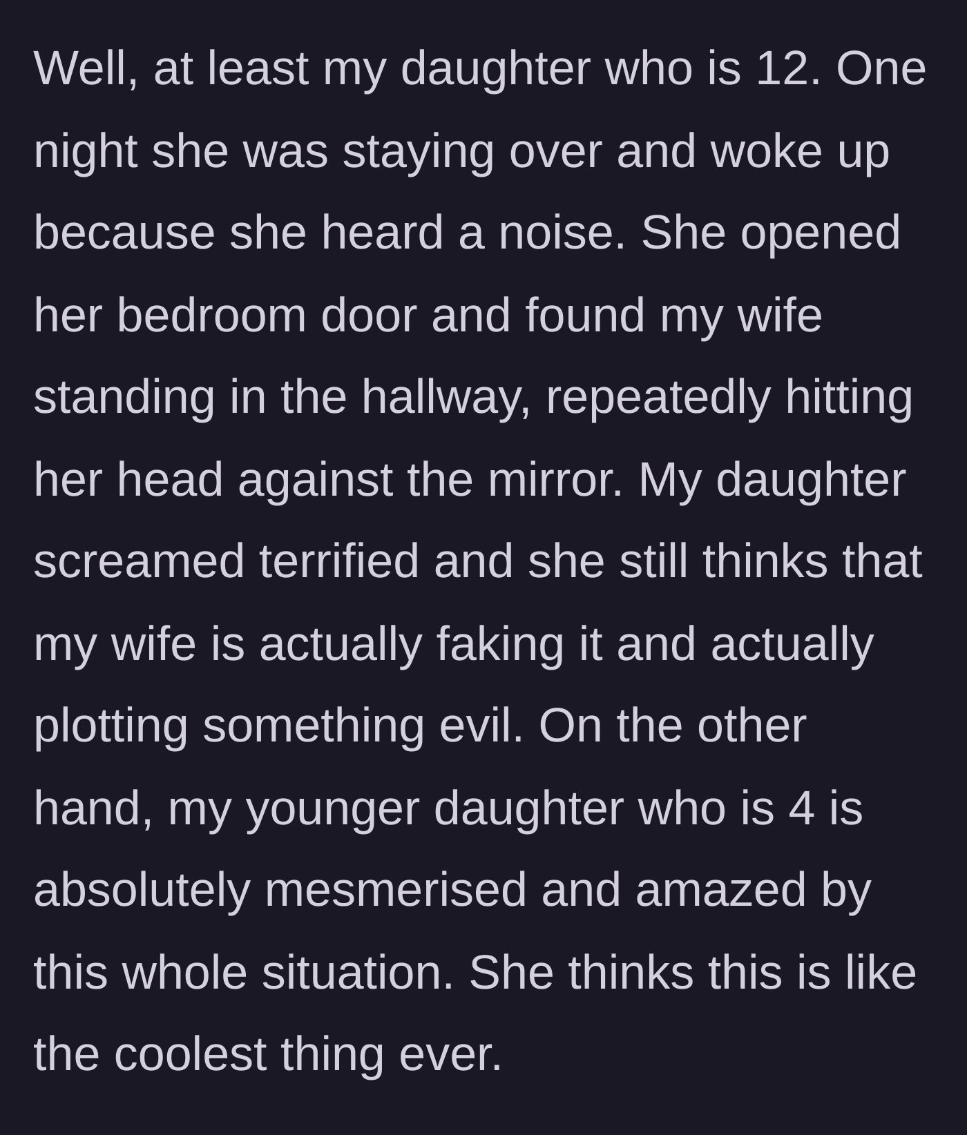 Story part 5 - 12-year-old daughter catches the wife hitting her head on a mirror.