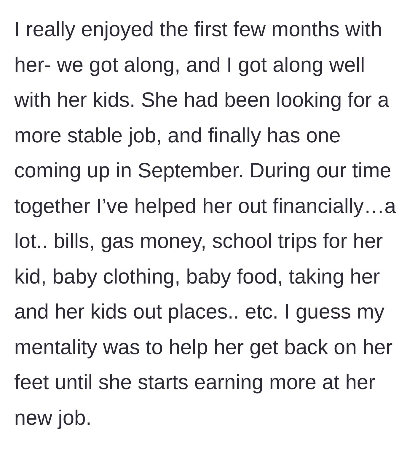 Story part 2 - The boyfriend details covering her bills, gas, and kids' expenses to help her out until a new job starts.