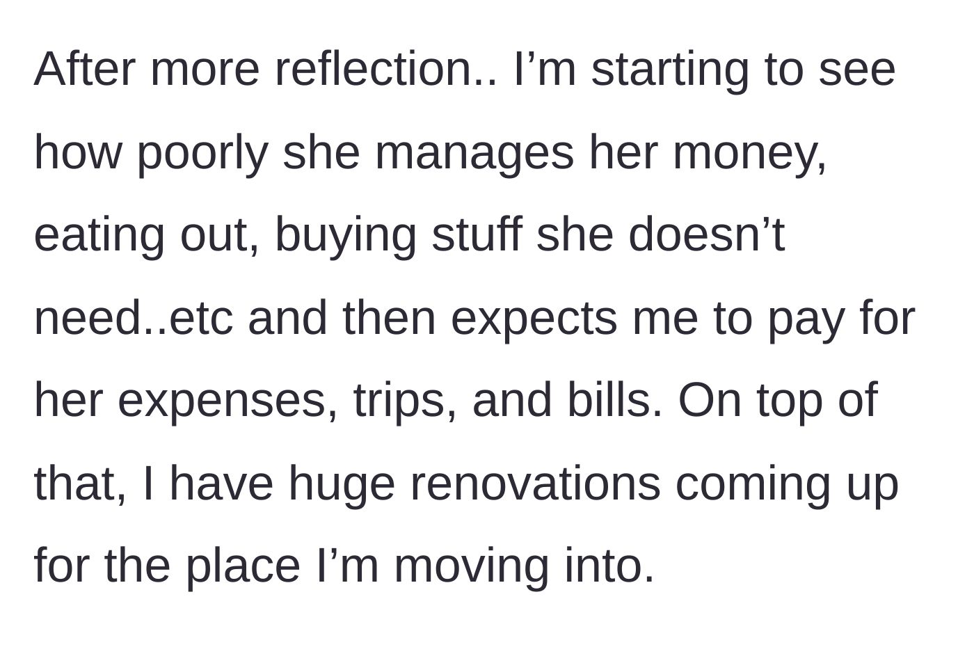 Story part 4 - The boyfriend realizes she wastes money on dining out and junk while he faces big upcoming renovation costs.