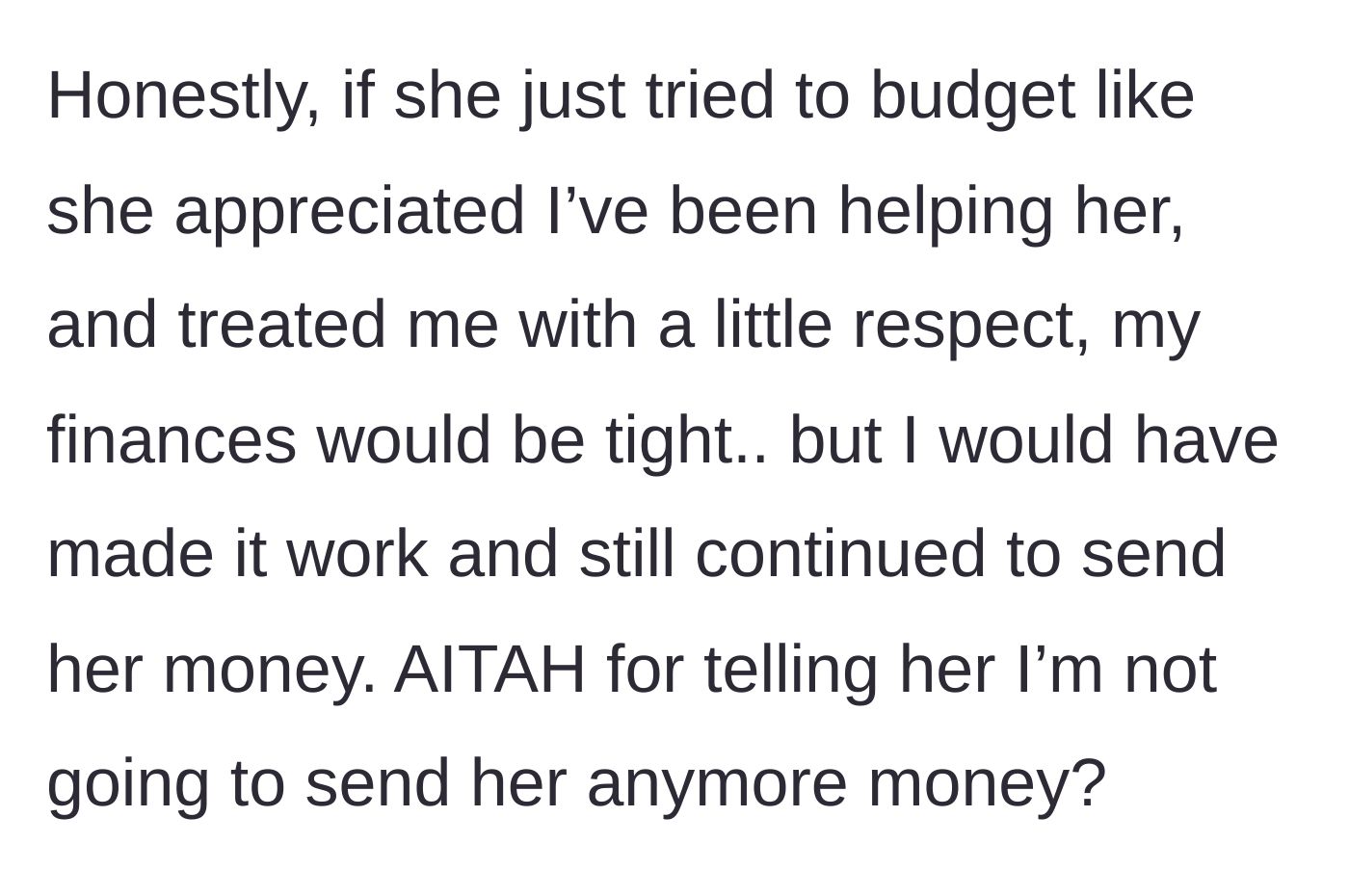 Story part 6 - He concludes that if she were appreciative and budgeted better, he would have continued to help despite tight finances.