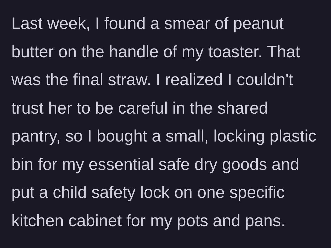 Story part 3 - Finding peanut butter on the toaster handle and finally buying a locked bin and child safety locks for safe food.