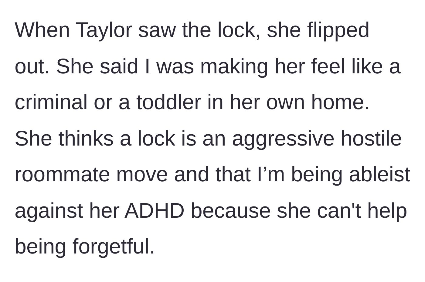 Story part 4 - The roommate throwing a fit over the locks, calling them hostile and claiming ableism against her ADHD.