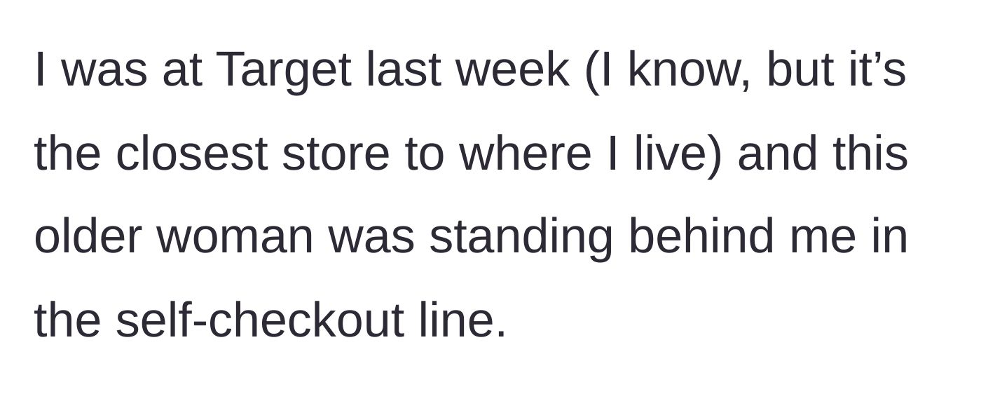 Story part 1 - Anxious shopper stands in a Target self-checkout line with an older woman crowding directly behind them.