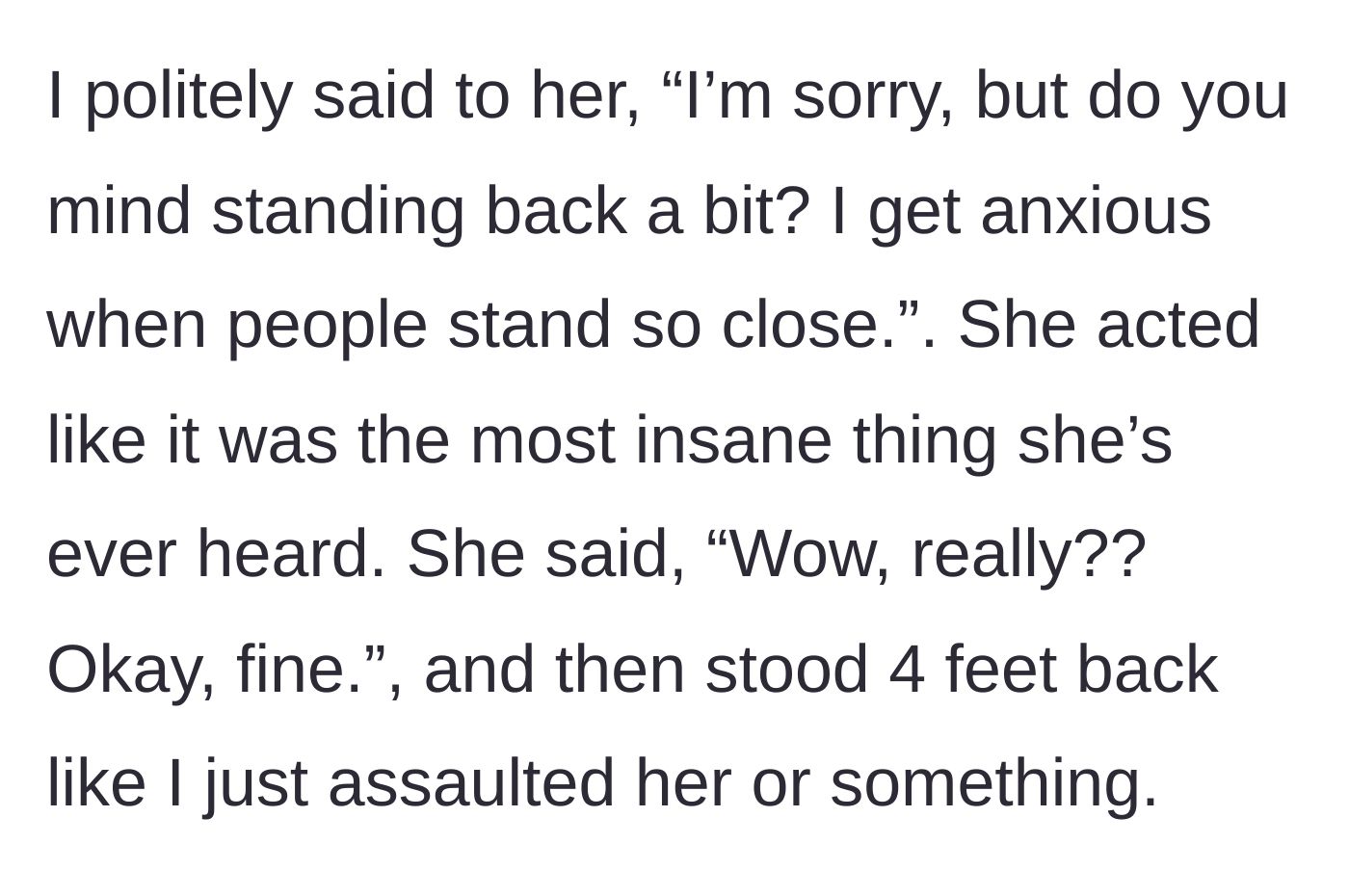 Story part 3 - The shopper politely asks the woman to step back, resulting in the woman dramatically retreating four feet in mock offense.