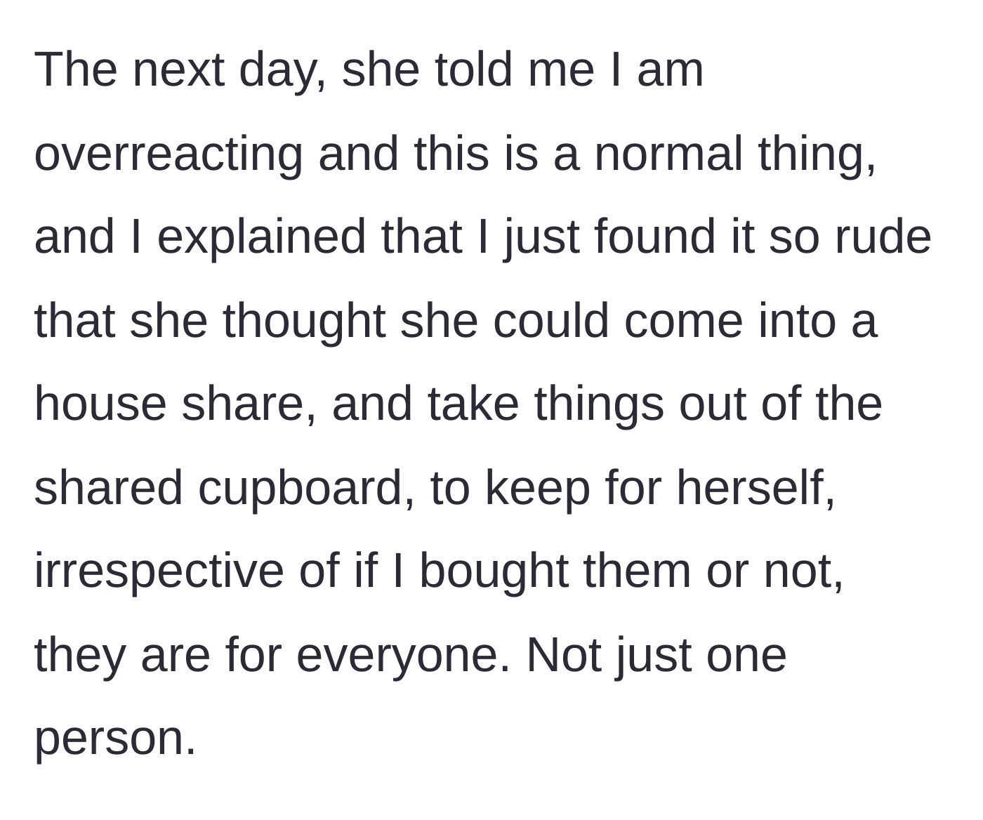 Story part 5 - The flatmate confronts him, claiming hoarding shared items is normal, and he explains why it is incredibly rude.