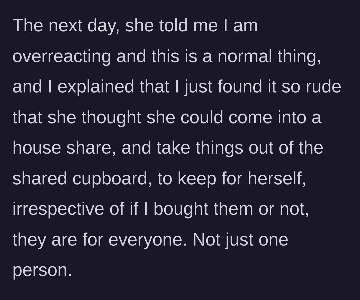 Story part 5 - The flatmate confronts him, claiming hoarding shared items is normal, and he explains why it is incredibly rude.