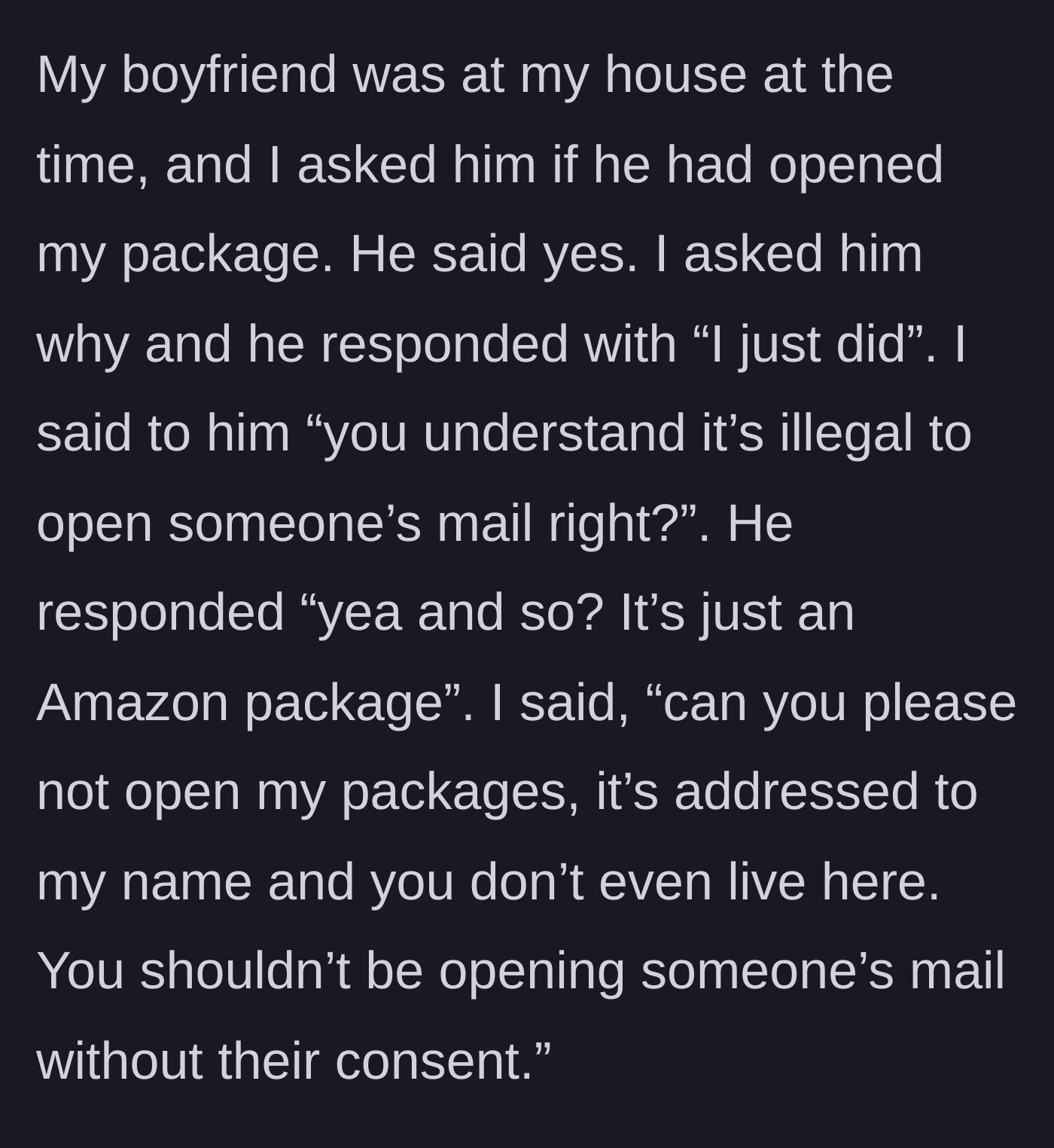 Story part 2 - The boyfriend casually admits to opening the mail, brushing off the main character's polite request and the illegality of the act.