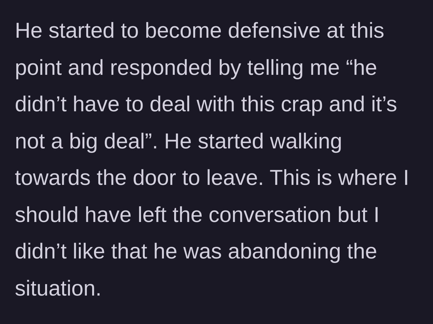 Story part 3 - The boyfriend becomes defensive, claims he shouldn't have to deal with the confrontation, and attempts to walk out the door.