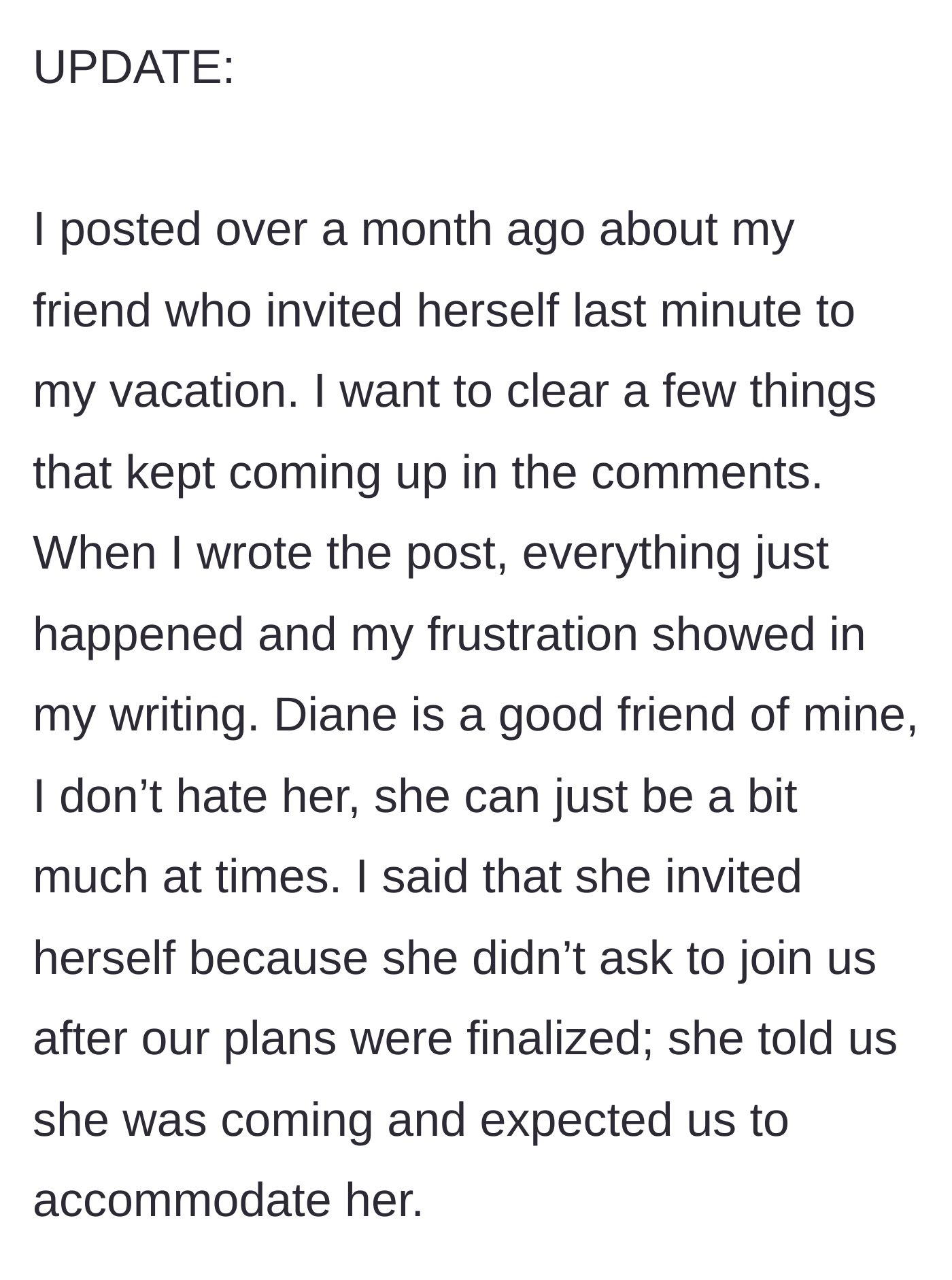 Story part 1 - The author clarifies her previous post, explaining her friend Diane invited herself without asking and expected full accommodations.
