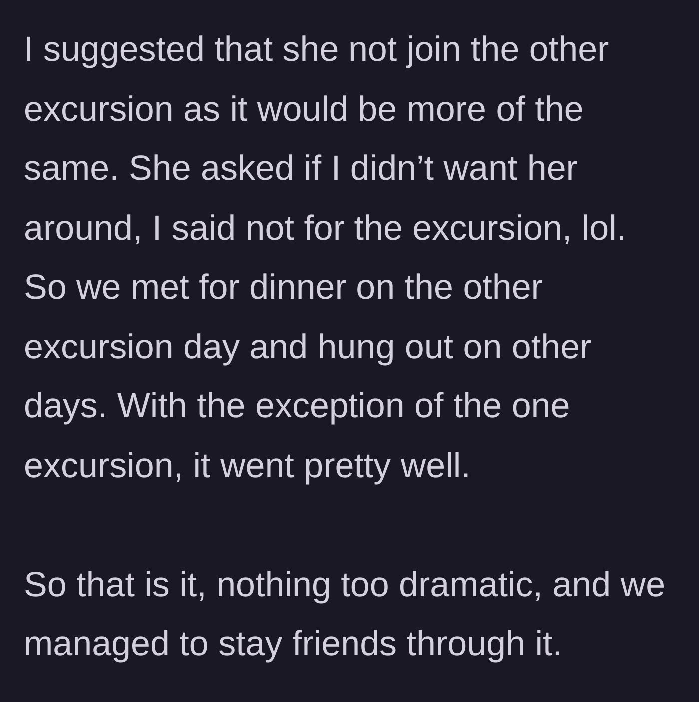 Story part 7 - The author bluntly tells Diane to skip the next excursion, which surprisingly works out, and they remain friends.