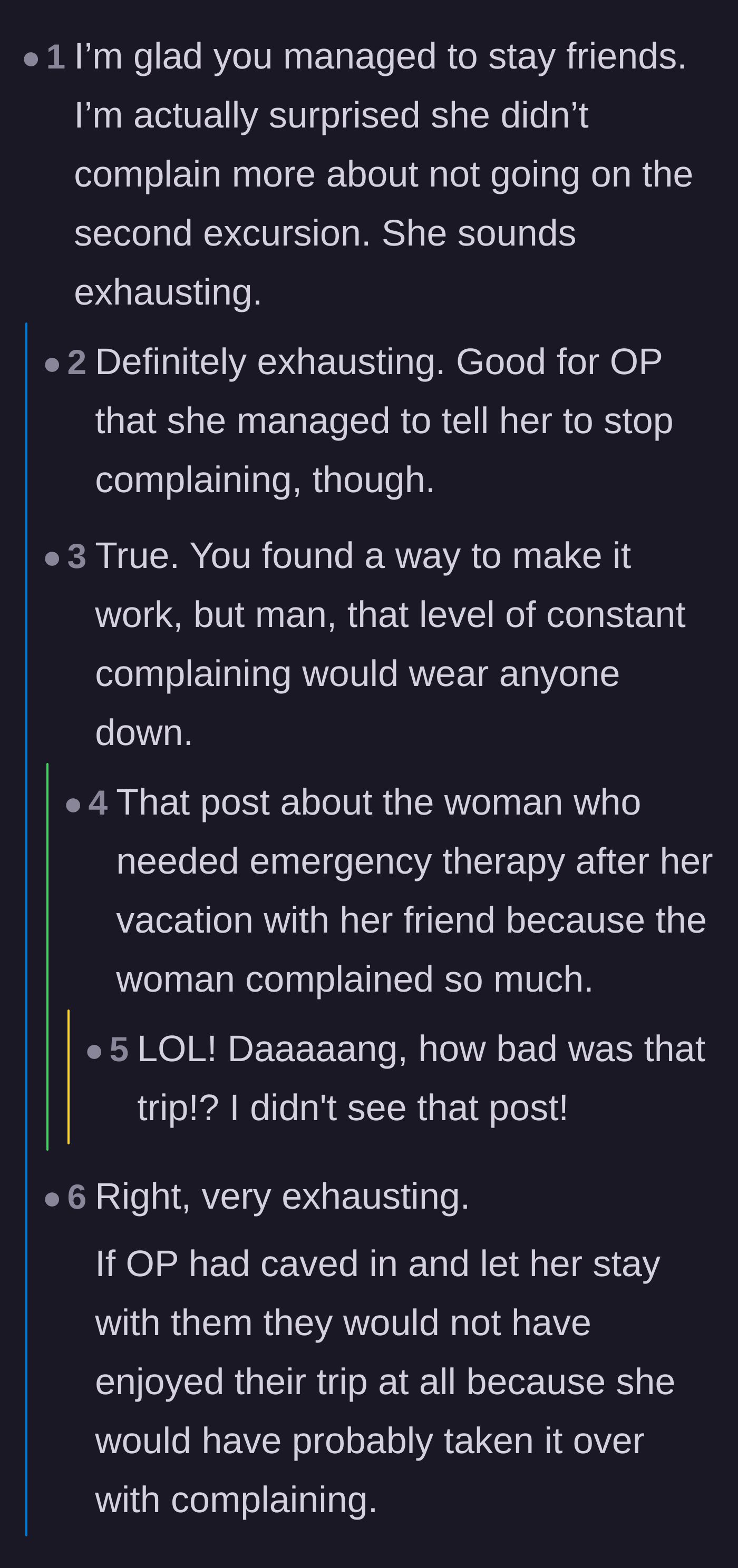 Comment thread 1 - Readers agreeing that the friend is exhausting and referencing a viral story about needing therapy after a bad vacation.