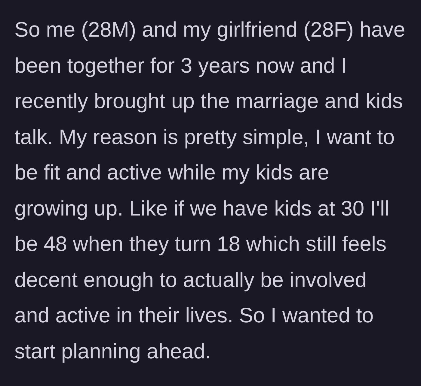 Story part 1 - The 28-year-old boyfriend explains his practical timeline for wanting marriage and kids before turning 30 so he can be an active dad.