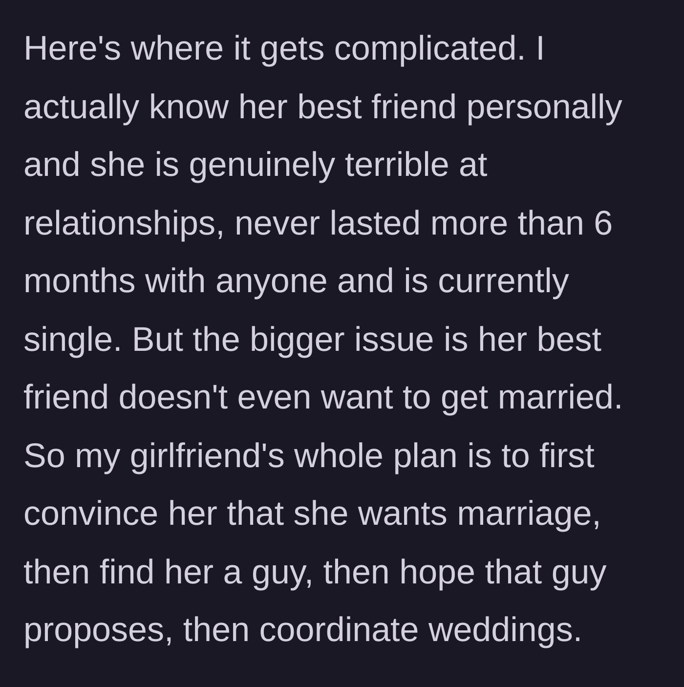 Story part 3 - The boyfriend reveals the best friend is chronically single, hates commitment, and needs to be completely manipulated into marriage.